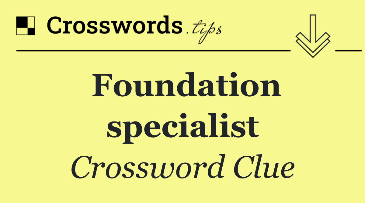 Foundation specialist