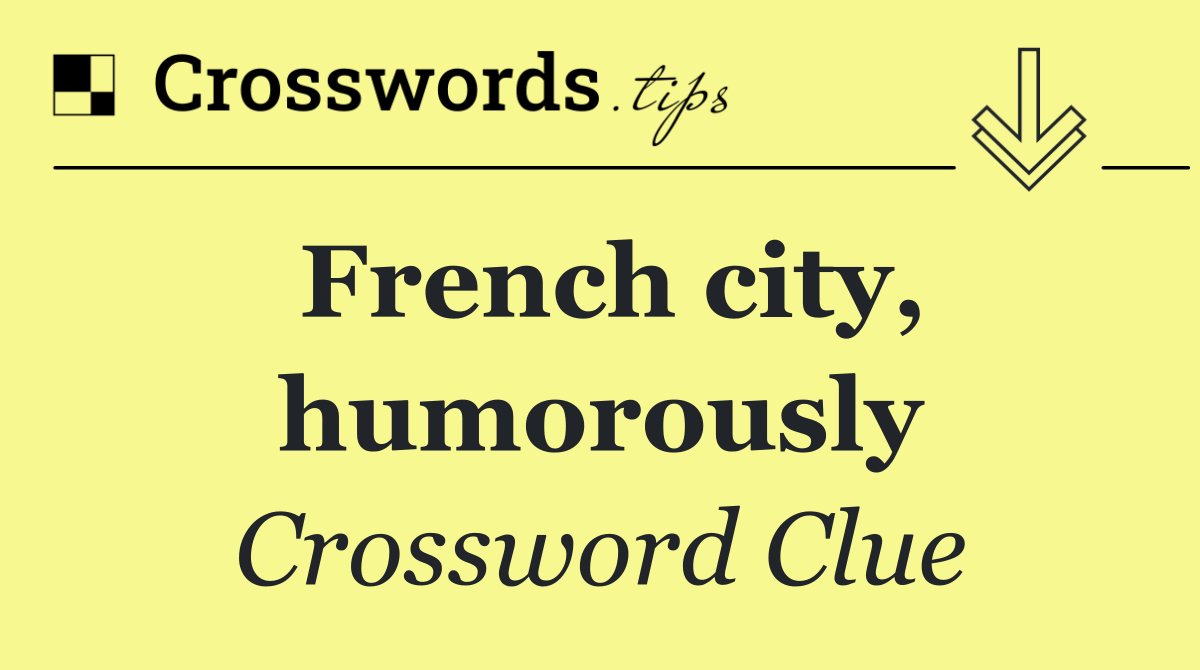 French city, humorously