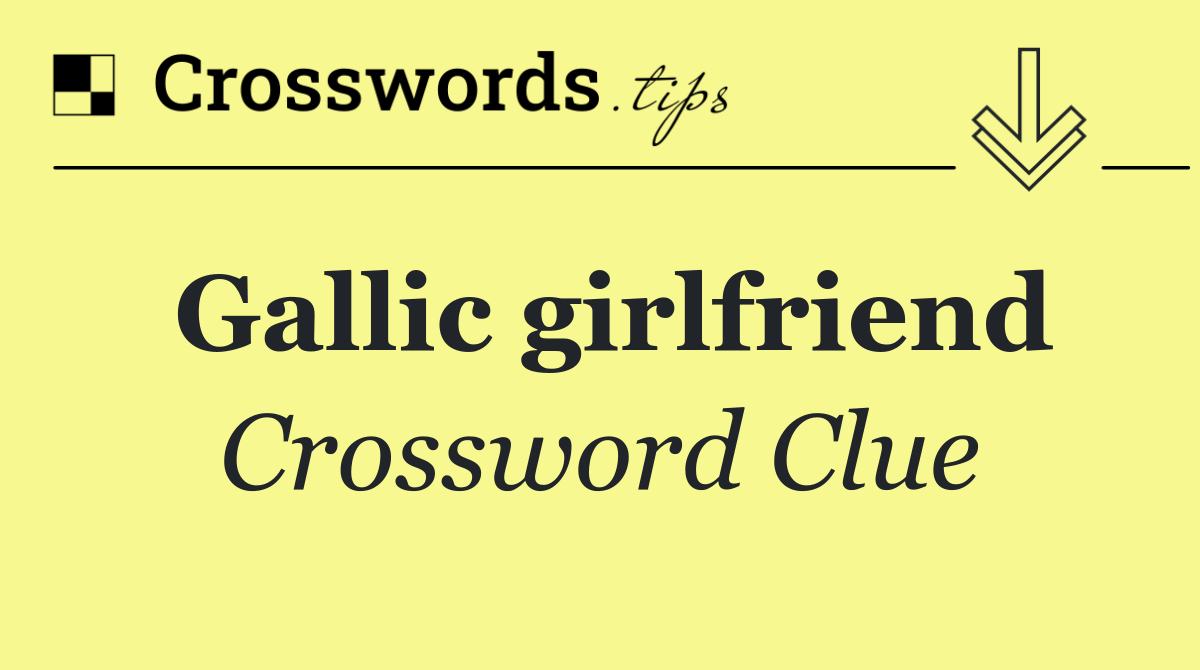 Gallic girlfriend