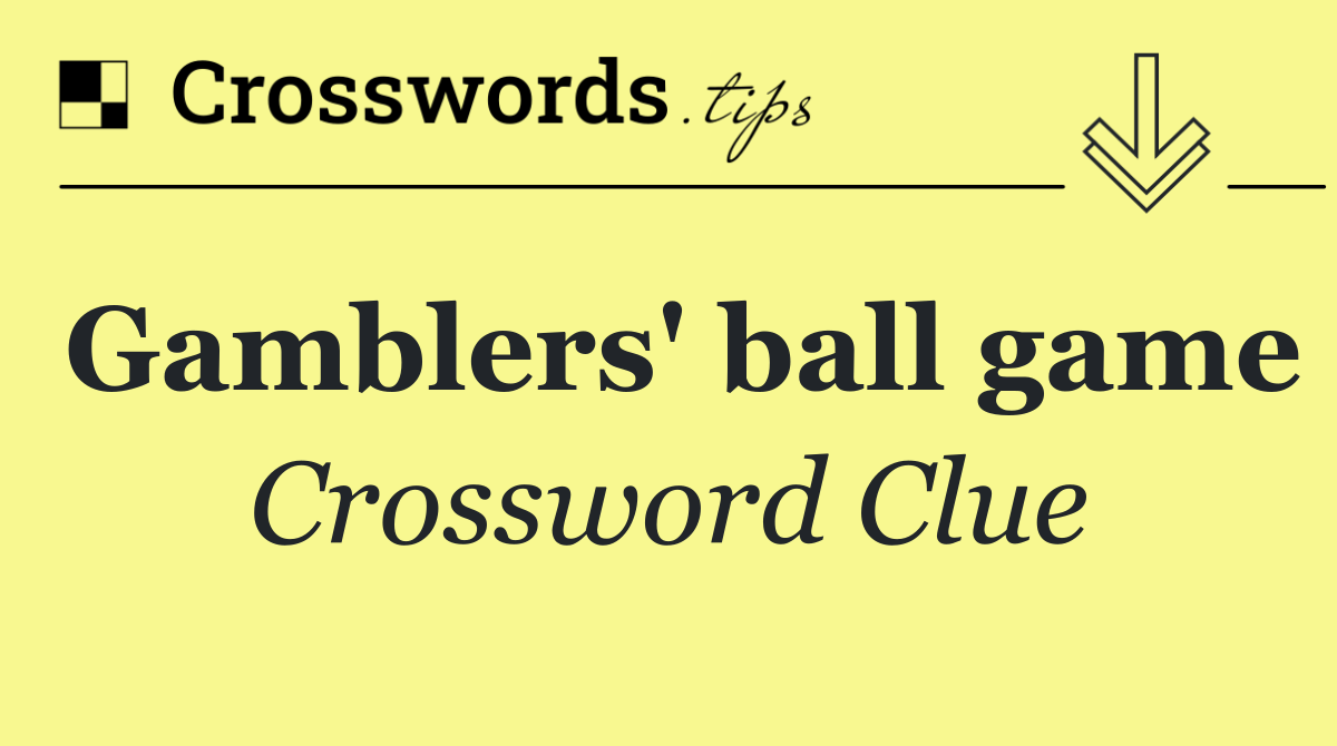 Gamblers' ball game