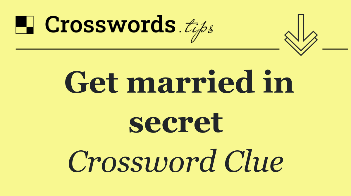 Get married in secret