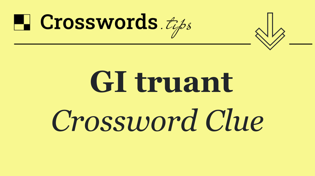 GI truant