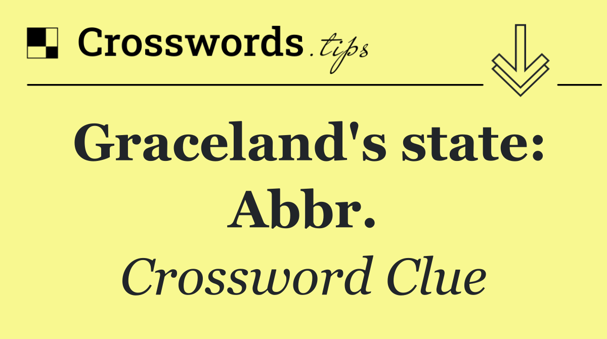 Graceland's state: Abbr.