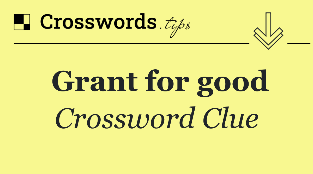 Grant for good