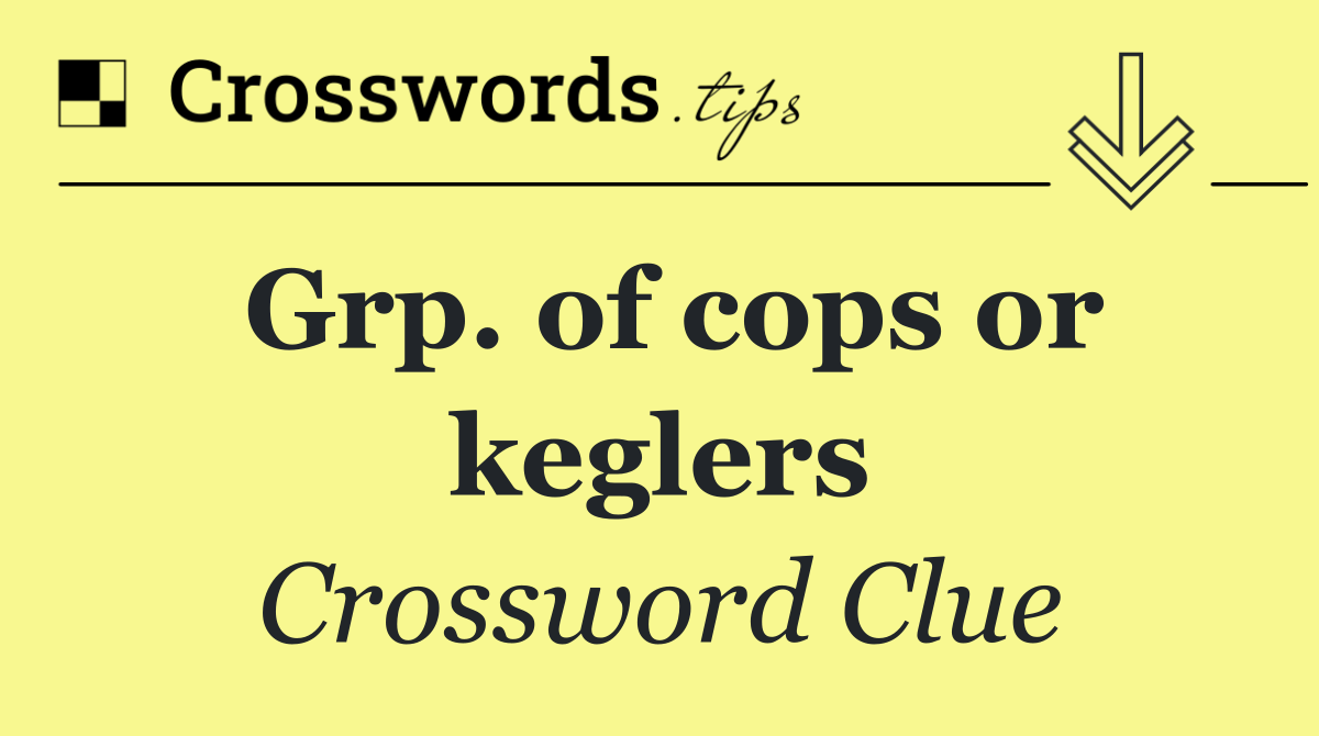 Grp. of cops or keglers