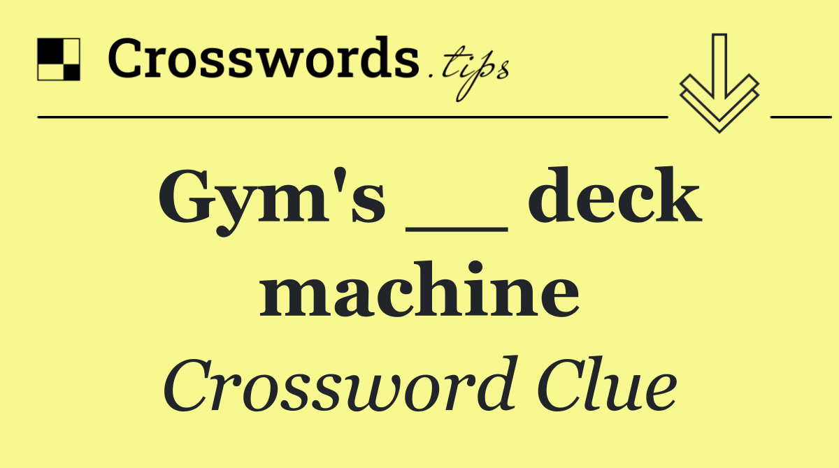 Gym's __ deck machine