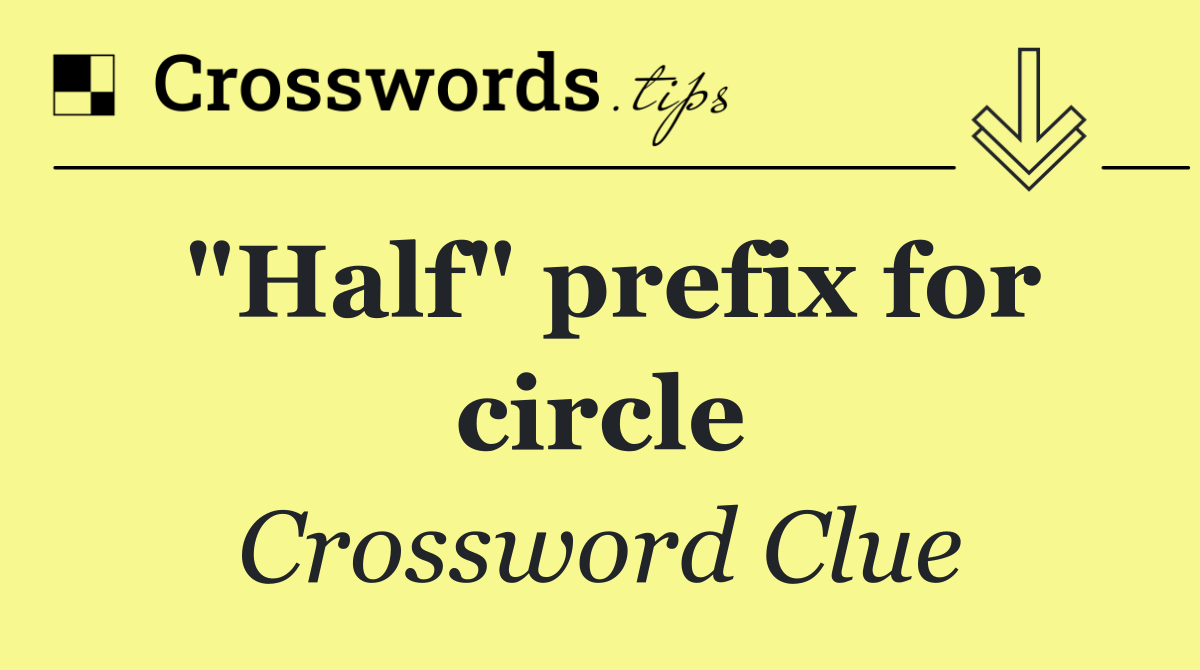 "Half" prefix for circle