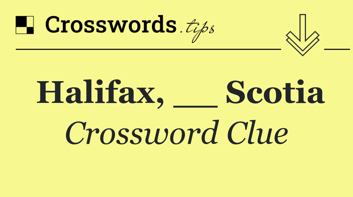 Halifax, __ Scotia