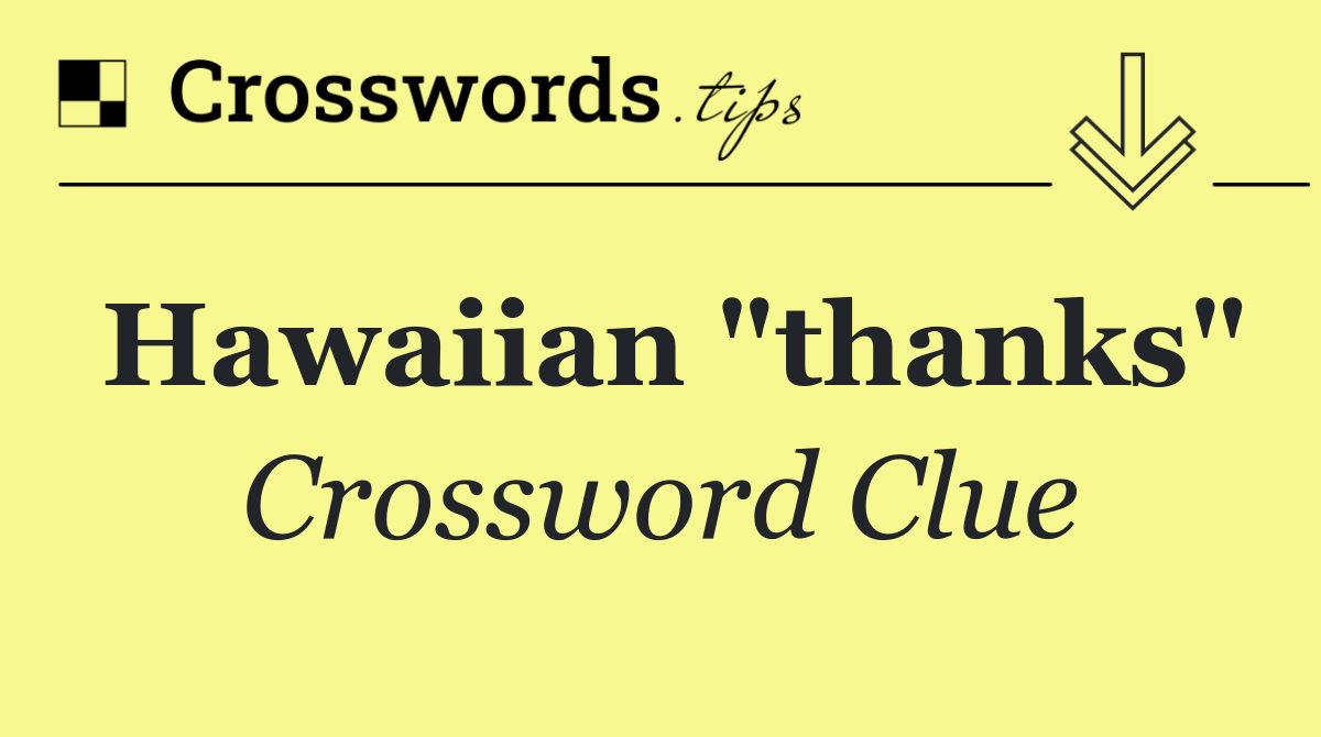 Hawaiian "thanks"