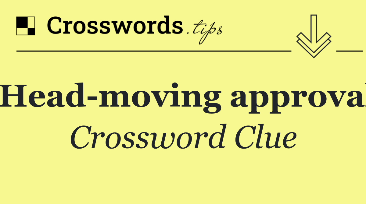 Head moving approval