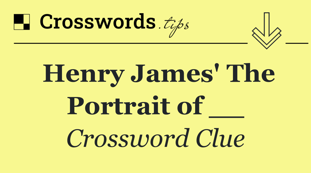 Henry James' The Portrait of __