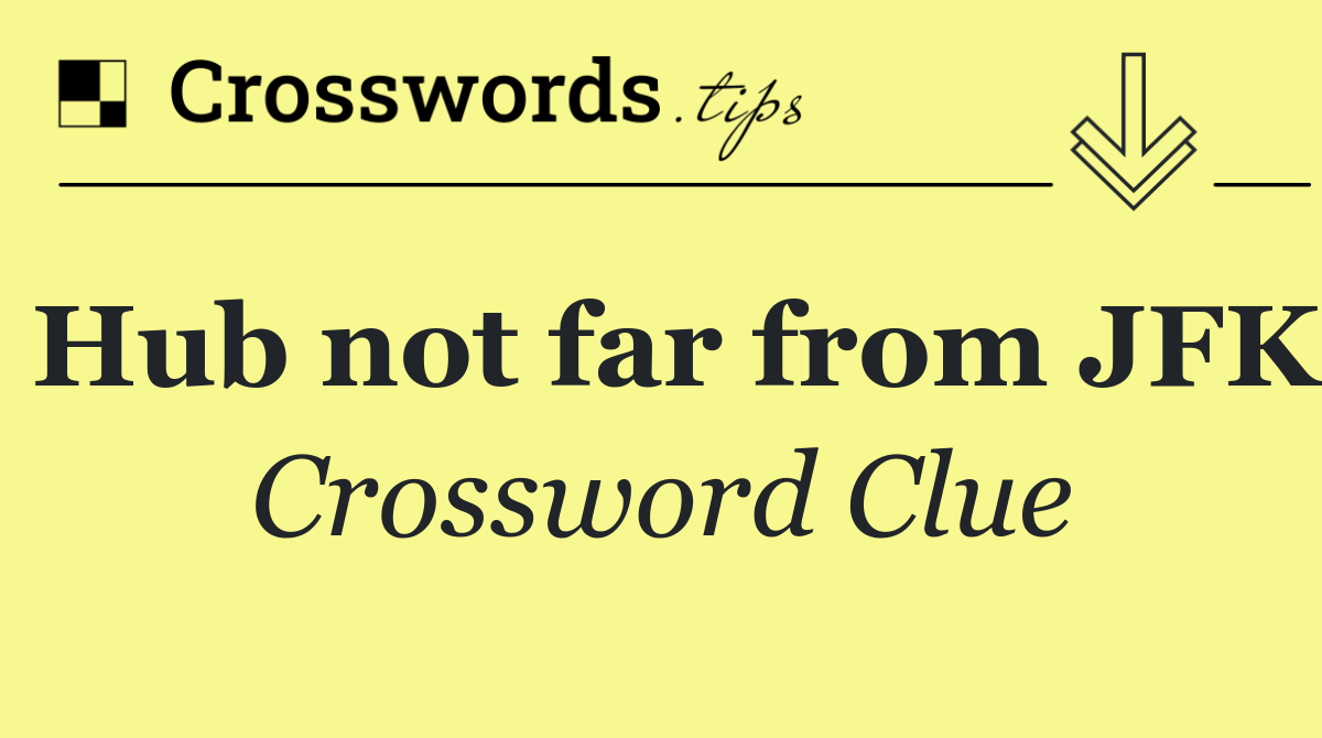 Hub not far from JFK