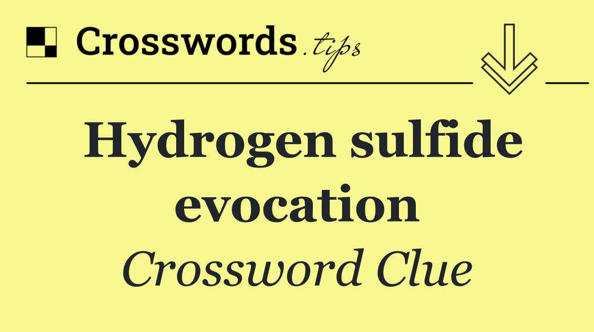 Hydrogen sulfide evocation