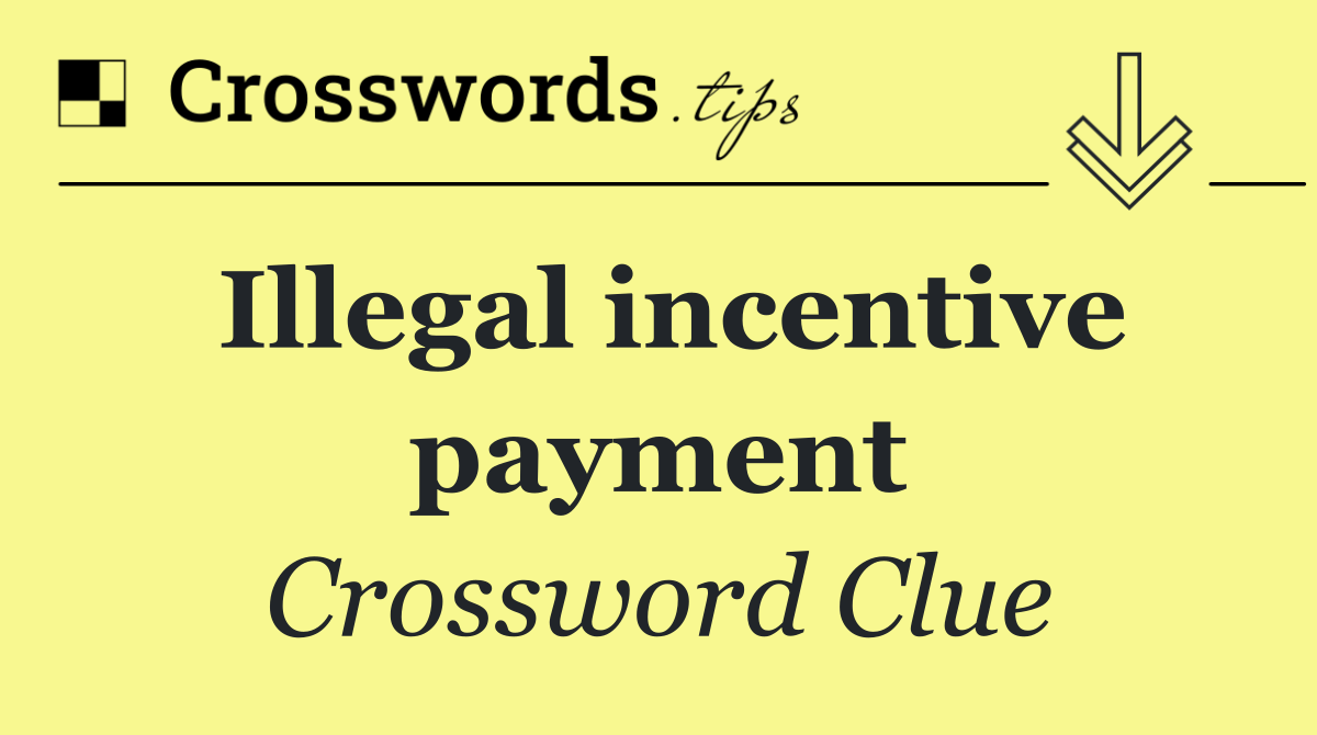 Illegal incentive payment