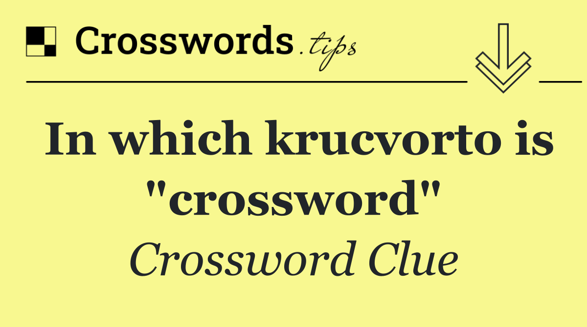 In which krucvorto is "crossword"