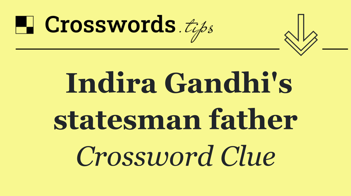 Indira Gandhi's statesman father