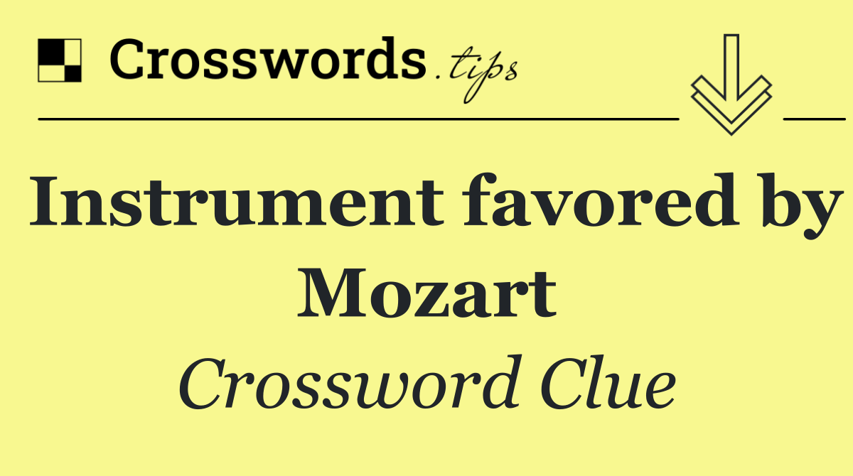 Instrument favored by Mozart