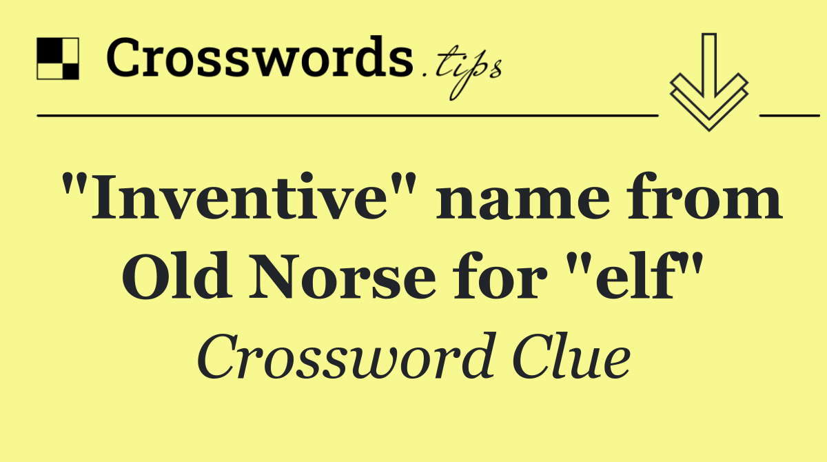 "Inventive" name from Old Norse for "elf"