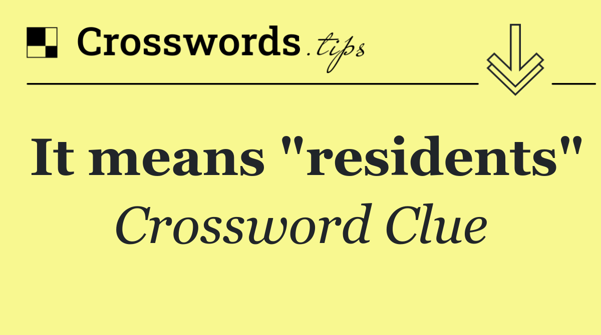 It means "residents"