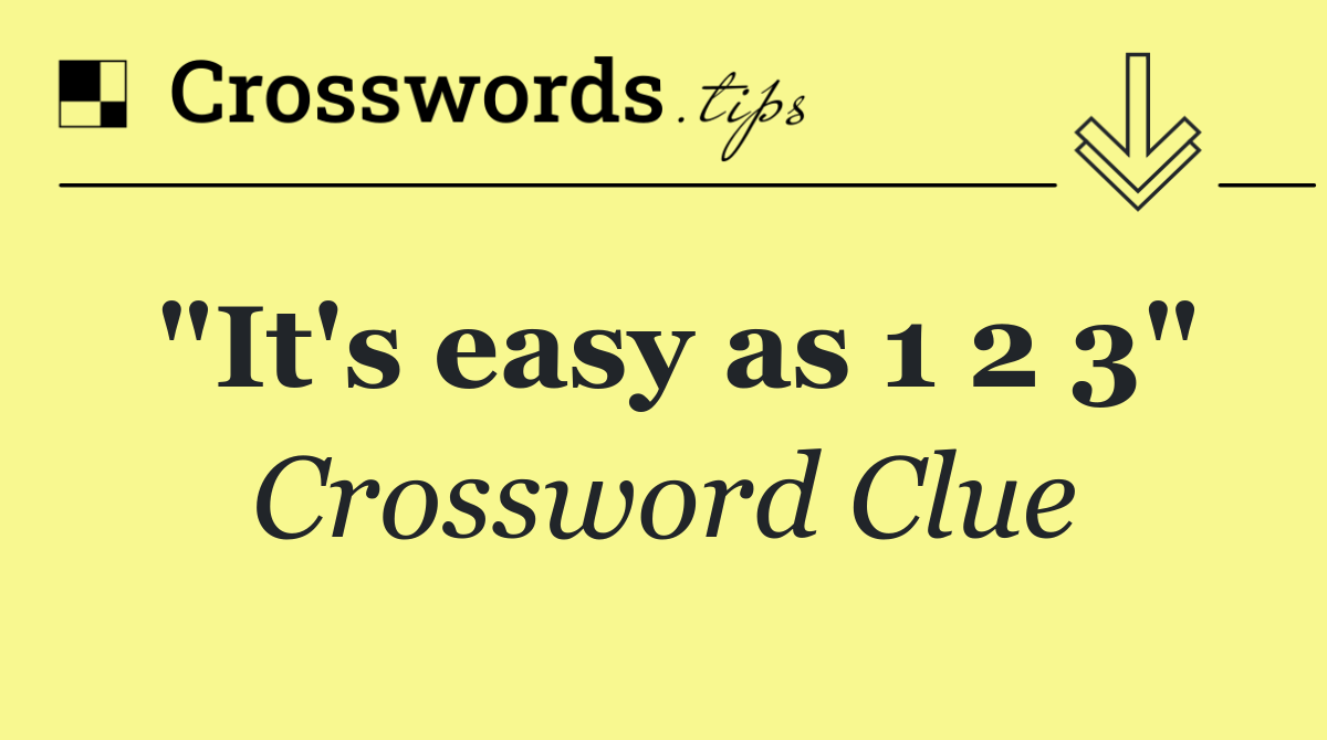 "It's easy as 1 2 3"