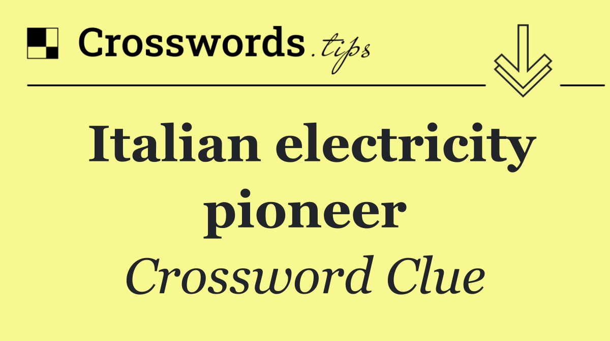 Italian electricity pioneer