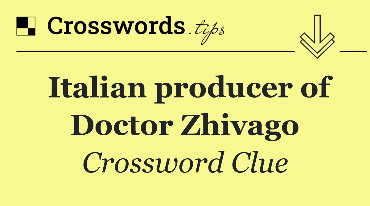 Italian producer of Doctor Zhivago