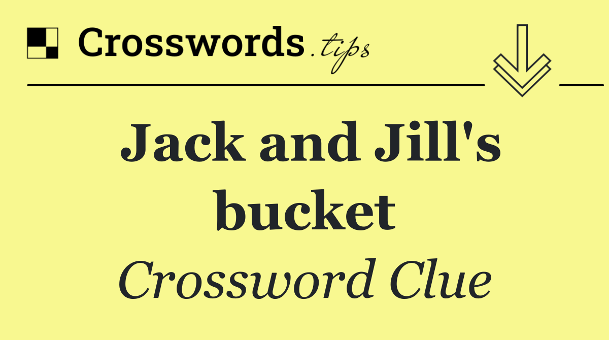 Jack and Jill's bucket