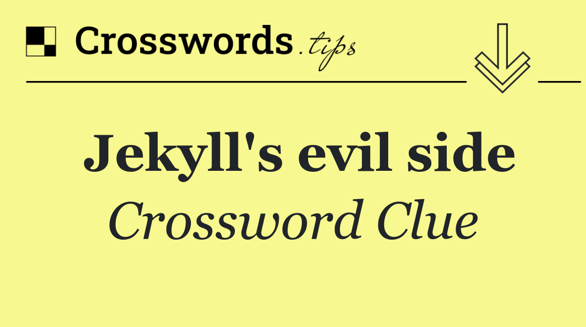 Jekyll's evil side