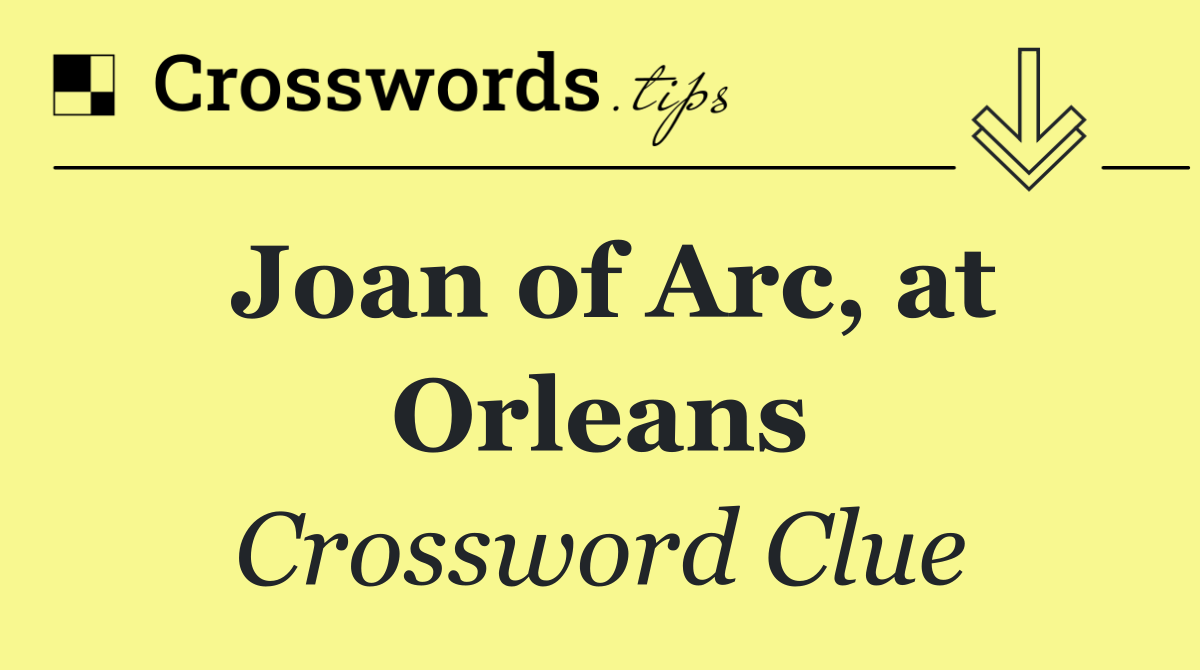 Joan of Arc, at Orleans