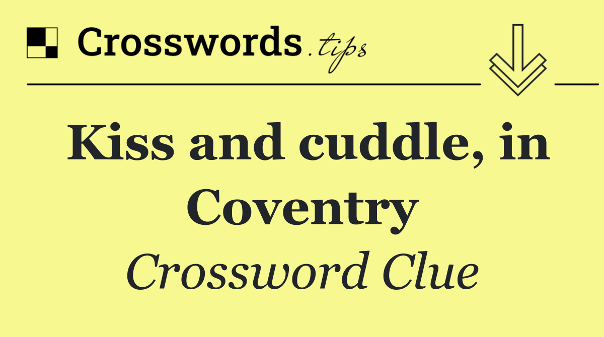 Kiss and cuddle, in Coventry