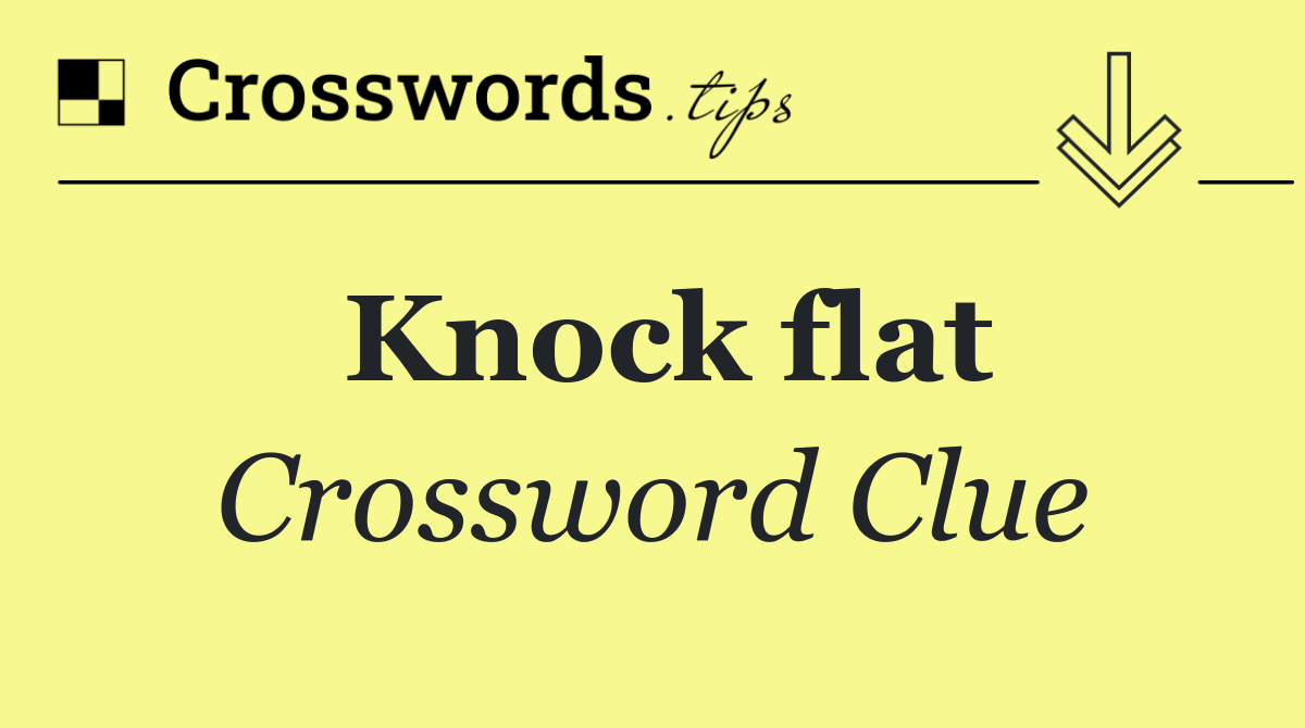 Knock flat