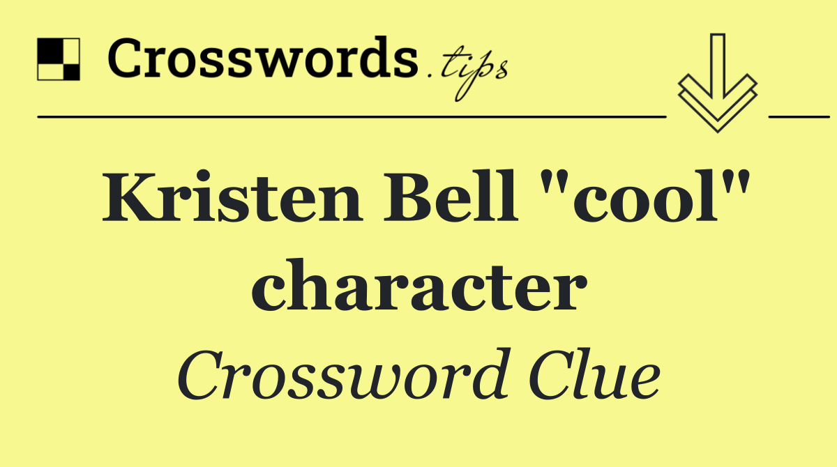 Kristen Bell "cool" character