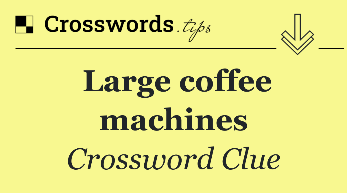 Large coffee machines