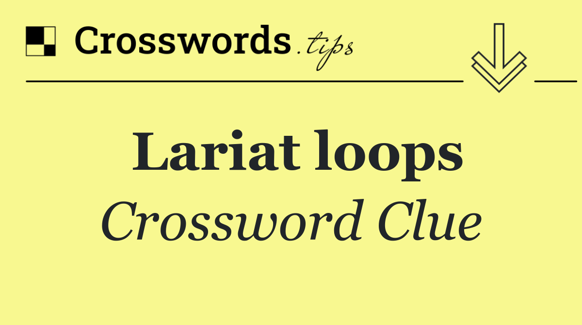 Lariat loops