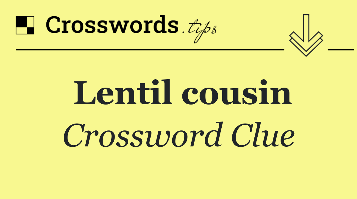 Lentil cousin