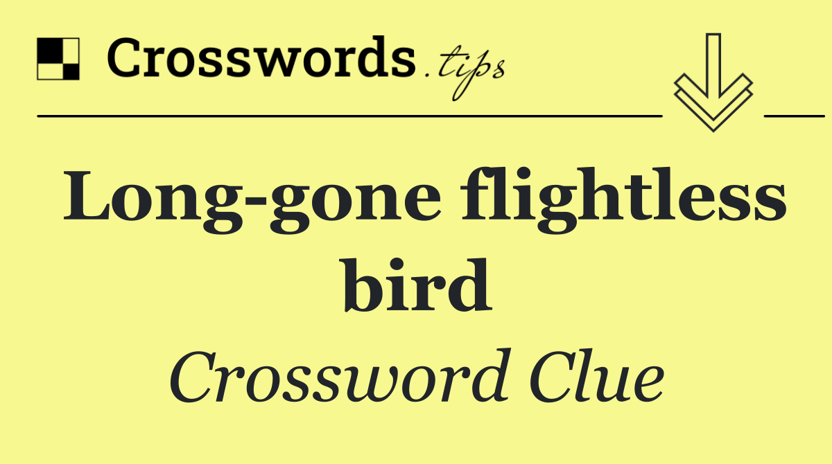 Long gone flightless bird