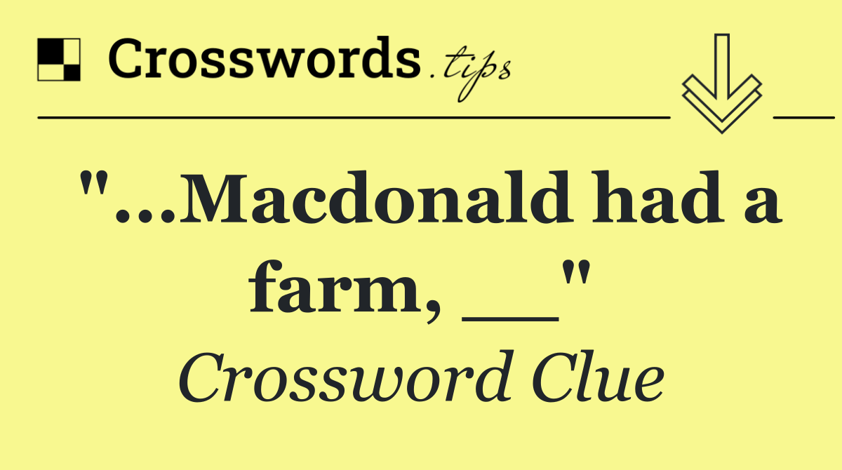 "...Macdonald had a farm, __"