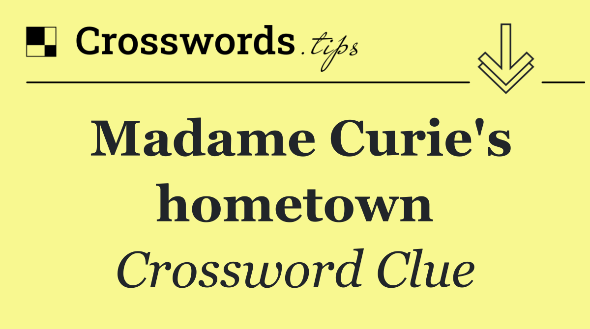 Madame Curie's hometown