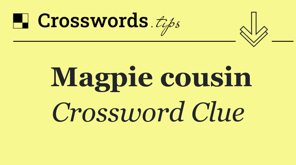 Magpie cousin