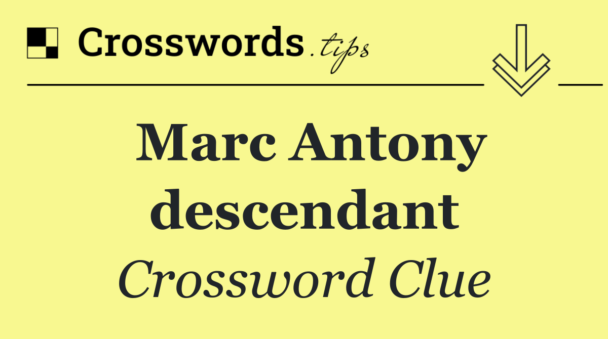 Marc Antony descendant