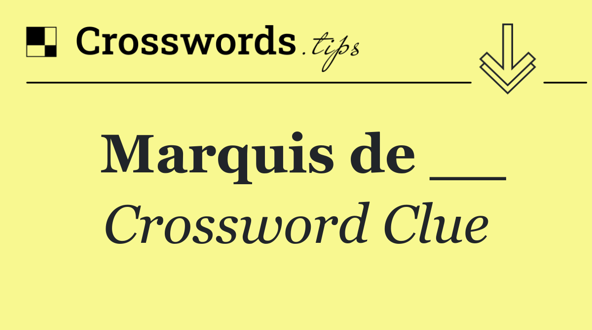 Marquis de __