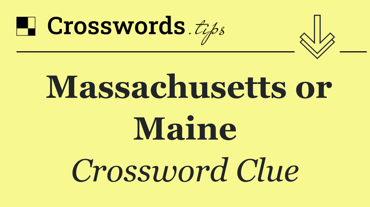 Massachusetts or Maine