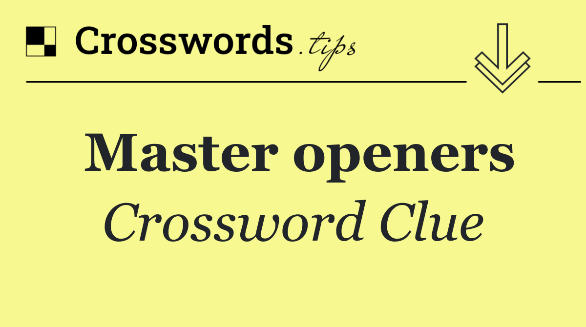 Master openers