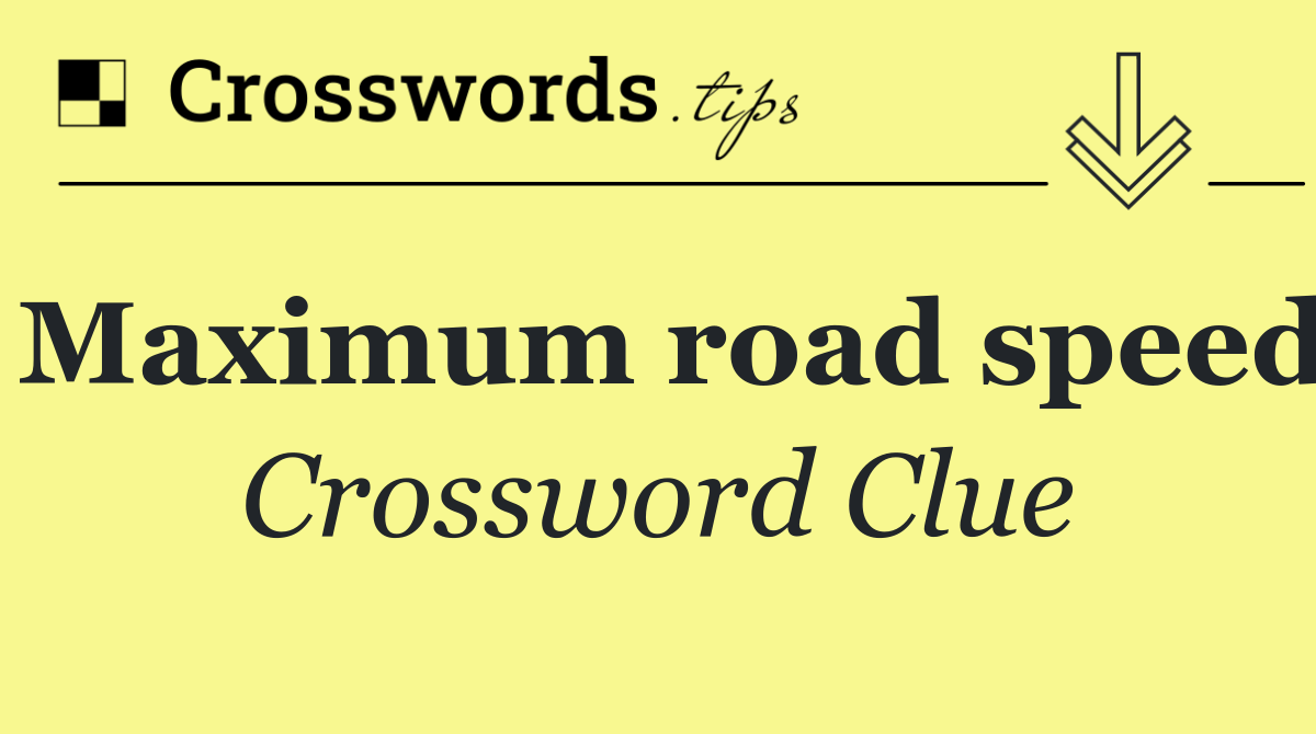 Maximum road speed