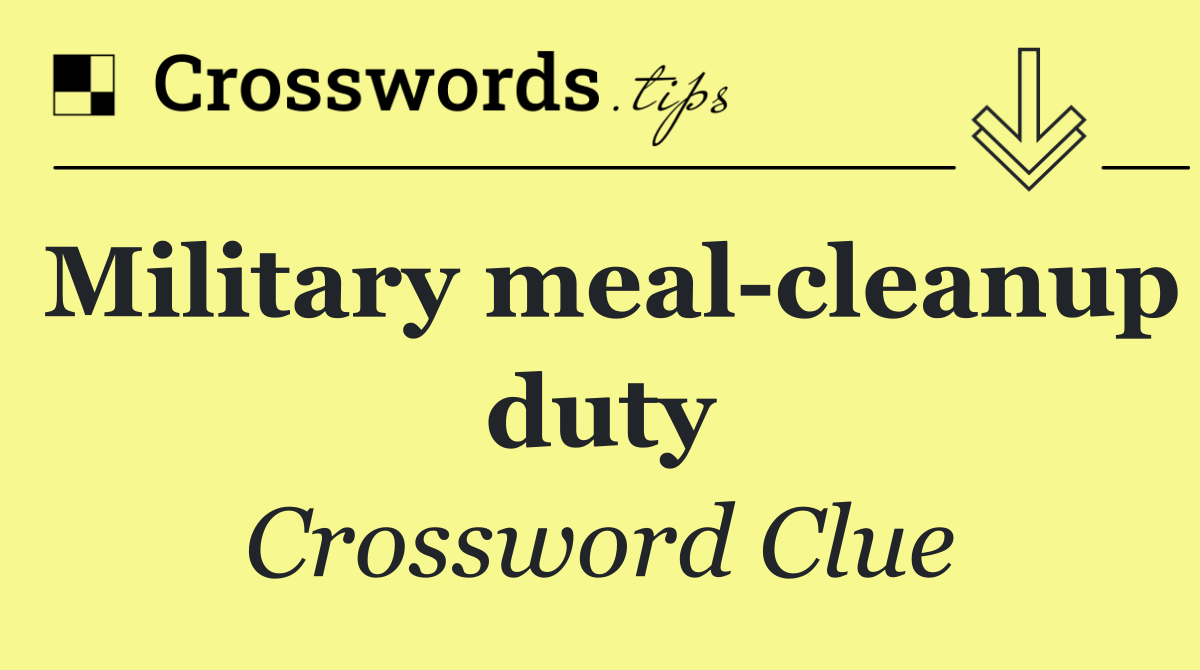 Military meal cleanup duty