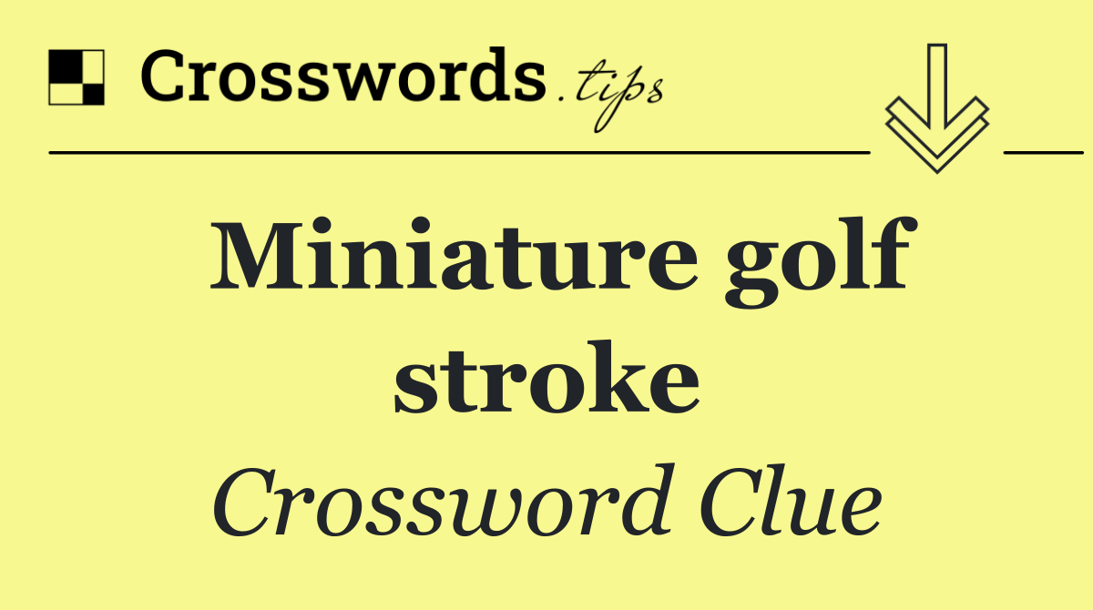 Miniature golf stroke