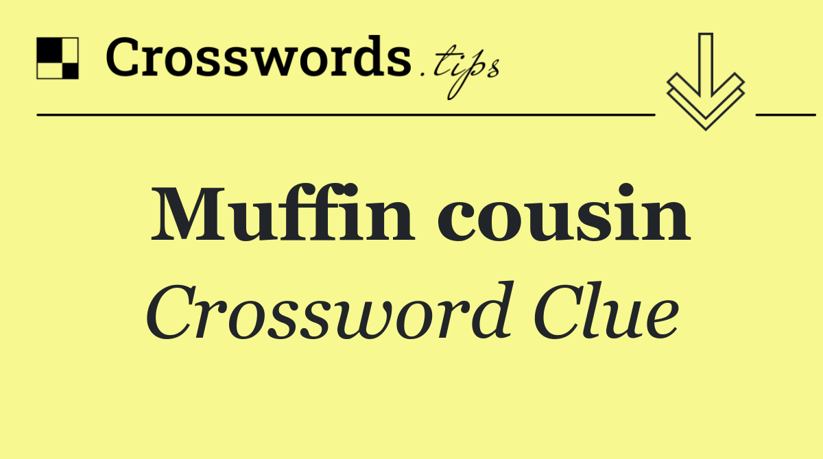 Muffin cousin