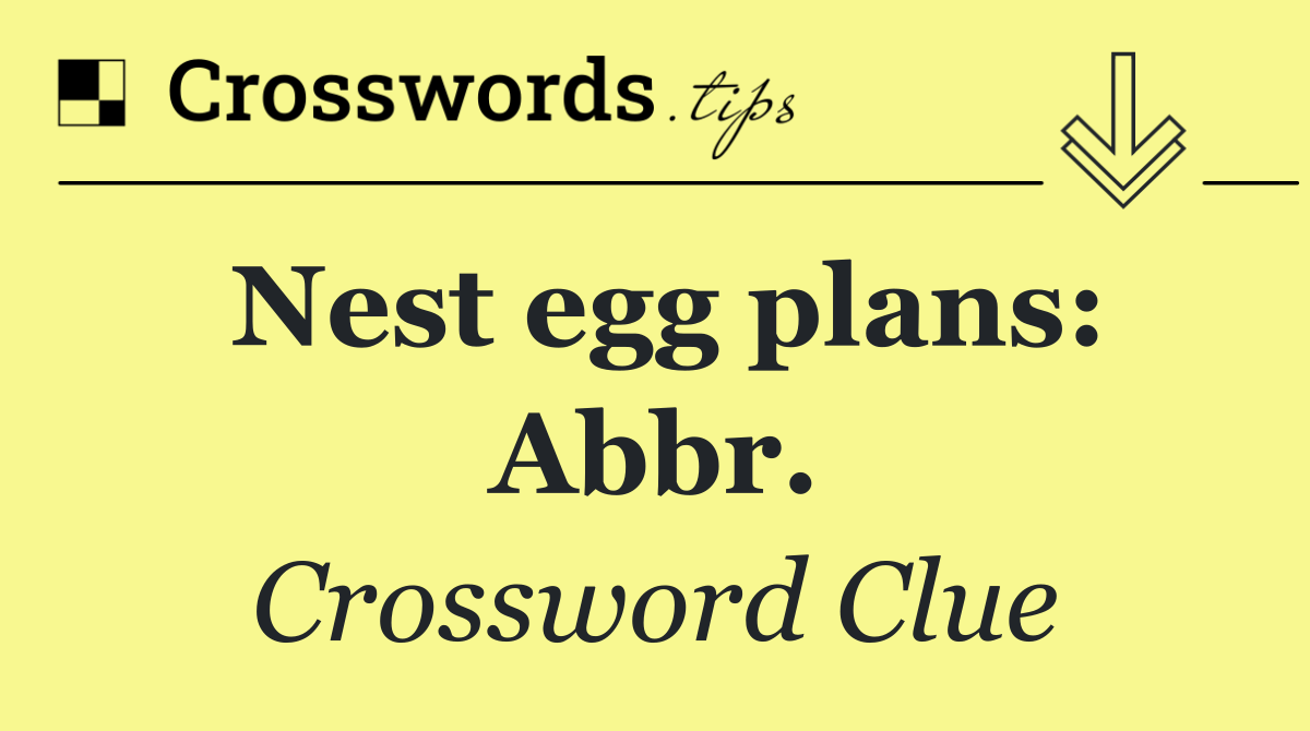 Nest egg plans: Abbr.