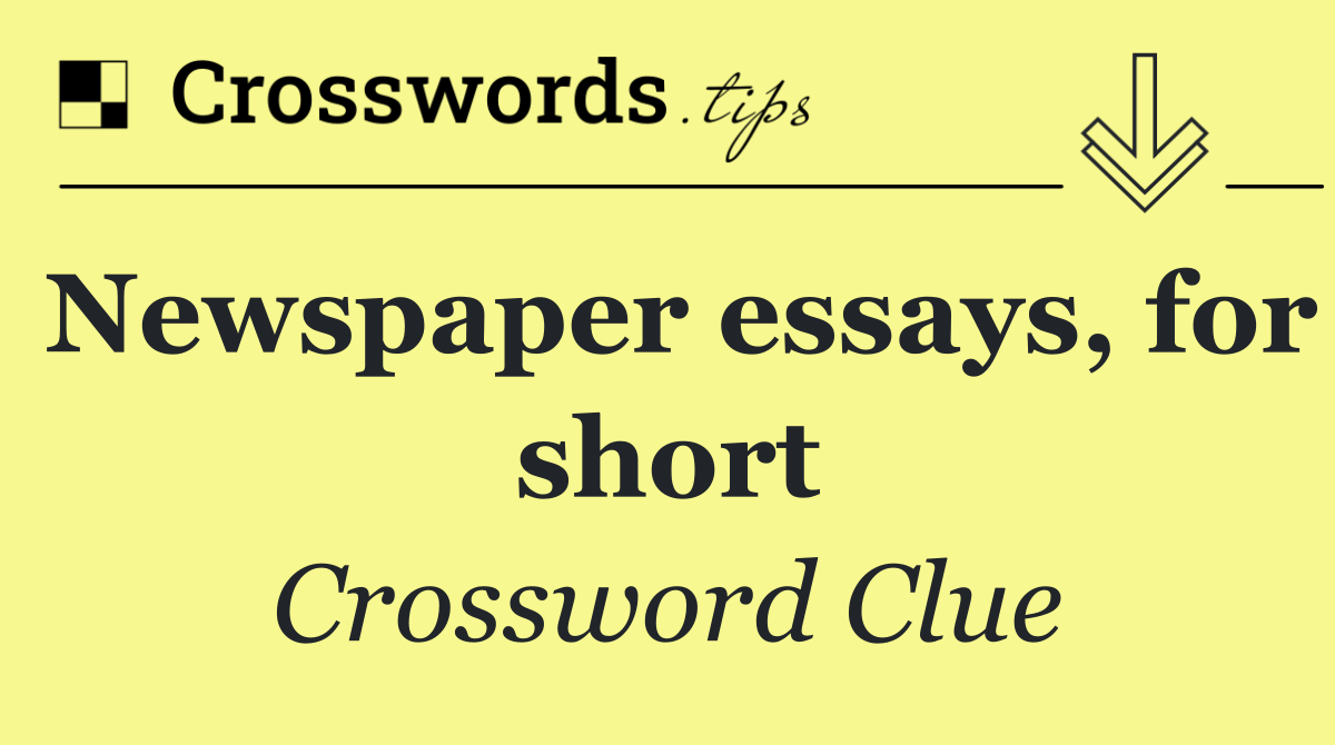 Newspaper essays, for short