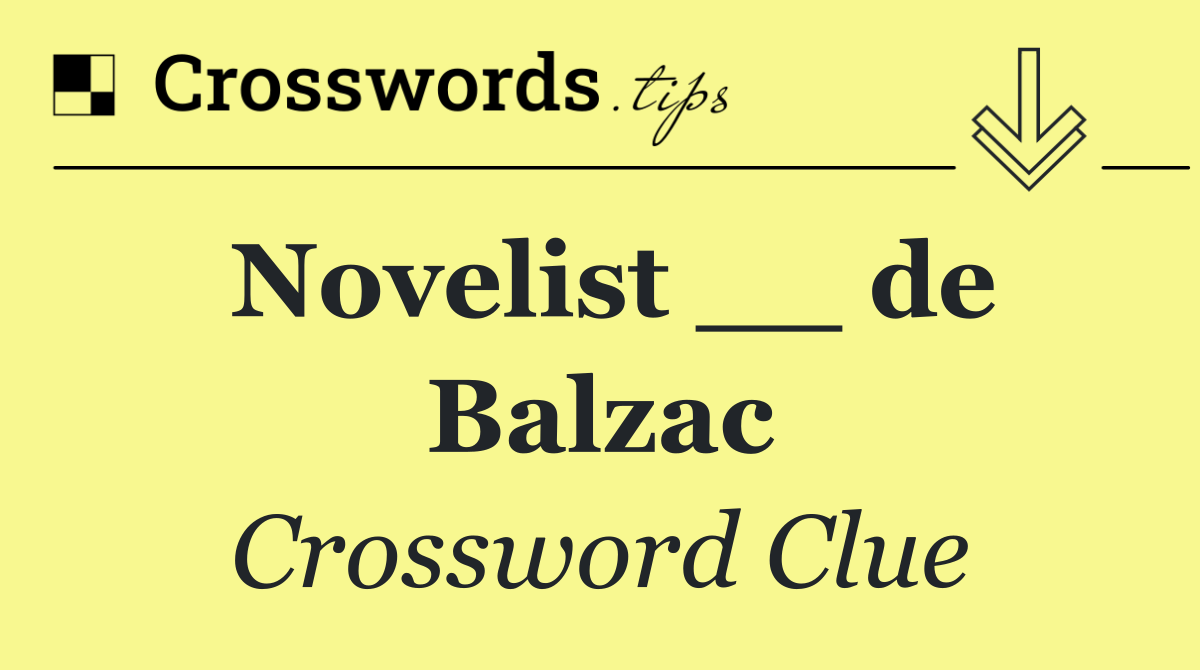 Novelist __ de Balzac